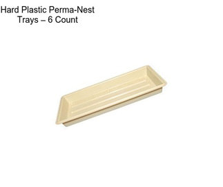 Hard Plastic Perma-Nest Trays – 6 Count