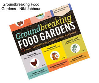 Groundbreaking Food Gardens - Niki Jabbour