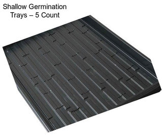 Shallow Germination Trays – 5 Count