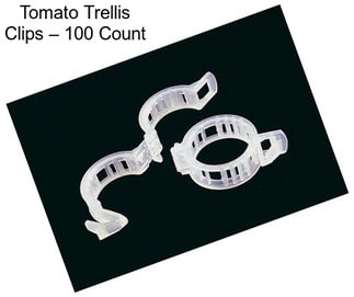 Tomato Trellis Clips – 100 Count