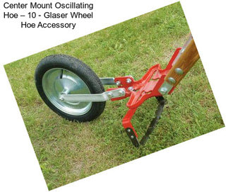 Center Mount Oscillating Hoe – 10\