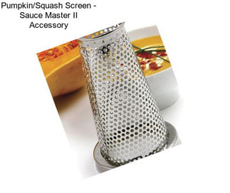 Pumpkin/Squash Screen - Sauce Master II Accessory