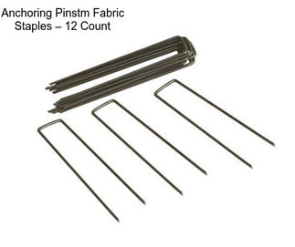 Anchoring Pinstm Fabric Staples – 12 Count