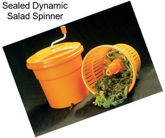 Sealed Dynamic Salad Spinner