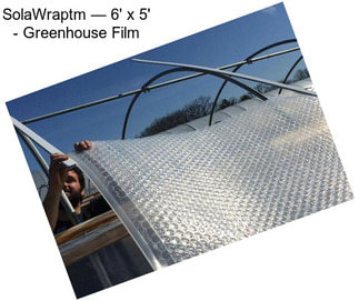 SolaWraptm — 6\' x 5\' - Greenhouse Film