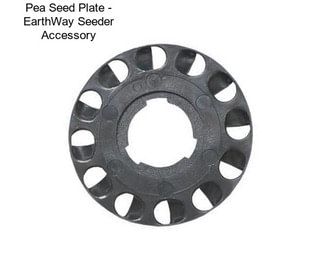 Pea Seed Plate - EarthWay Seeder Accessory