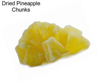 Dried Pineapple Chunks