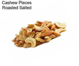 Cashew Pieces Roasted Salted