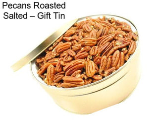 Pecans Roasted Salted – Gift Tin