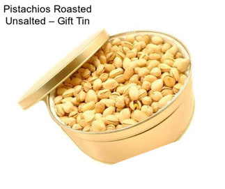 Pistachios Roasted Unsalted – Gift Tin