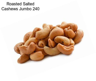 Roasted Salted Cashews Jumbo 240