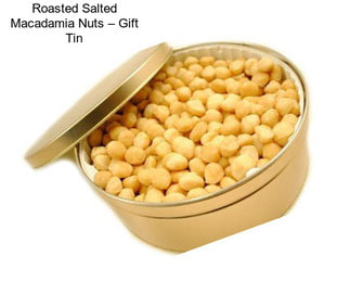 Roasted Salted Macadamia Nuts – Gift Tin