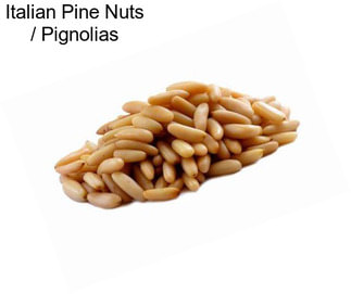 Italian Pine Nuts / Pignolias