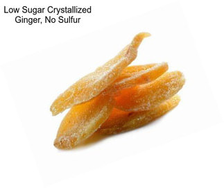 Low Sugar Crystallized Ginger, No Sulfur