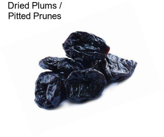 Dried Plums / Pitted Prunes