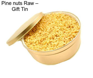 Pine nuts Raw – Gift Tin