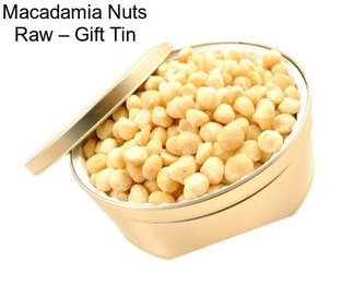 Macadamia Nuts Raw – Gift Tin
