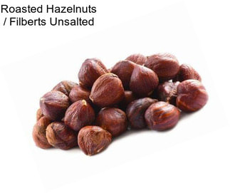 Roasted Hazelnuts / Filberts Unsalted