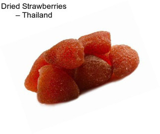Dried Strawberries – Thailand