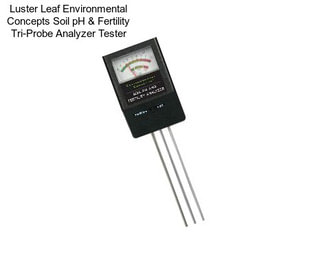 Luster Leaf Environmental Concepts Soil pH & Fertility Tri-Probe Analyzer Tester