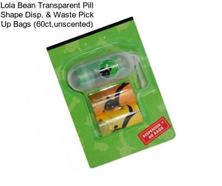 Lola Bean Transparent Pill Shape Disp. & Waste Pick Up Bags (60ct,unscented)