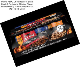 Purina ALPO Chop House T-Bone Steak & Rotisserie Chicken Flavor Adult Wet Dog Food Variety Pack - (12) 13 oz. Cans