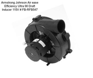 Armstrong Johnson Air ease Efficiency Ultra 90 Draft Inducer 115V # FB-RFB547