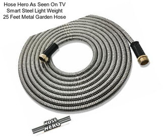 Hose Hero As Seen On TV Smart Steel Light Weight 25 Feet Metal Garden Hose