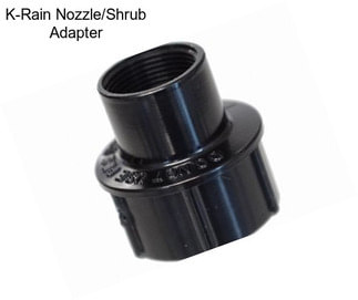 K-Rain Nozzle/Shrub Adapter
