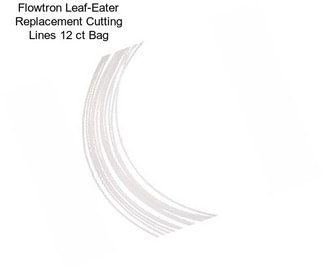 Flowtron Leaf-Eater Replacement Cutting Lines 12 ct Bag