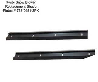 Ryobi Snow Blower Replacement Shave Plates # 753-0451-2PK