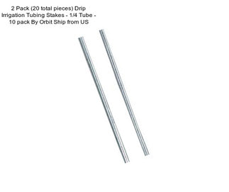 2 Pack (20 total pieces) Drip Irrigation Tubing Stakes - 1/4\