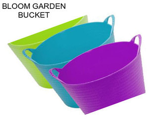 BLOOM GARDEN BUCKET