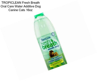 TROPICLEAN Fresh Breath Oral Care Water Additive Dog Canine Cats 16oz