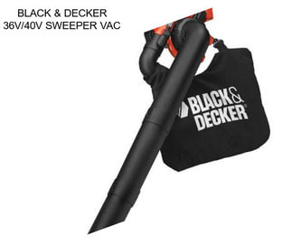BLACK & DECKER 36V/40V SWEEPER VAC