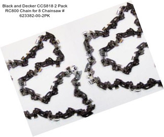 Black and Decker CCS818 2 Pack RC800 Chain for 8\