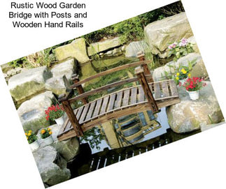 Rustic Wood Garden Bridge with Posts and Wooden Hand Rails