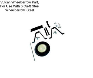 Vulcan Wheelbarrow Part, For Use With 6 Cu-ft Steel Wheelbarrow, Steel