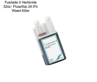 Fusilade II Herbicide 32oz- Fluazifop 24.5% Weed Killer