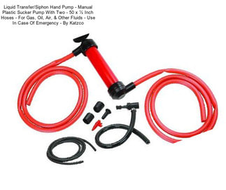 Liquid Transfer/Siphon Hand Pump - Manual Plastic Sucker Pump With Two - 50 x ½ Inch Hoses - For Gas, Oil, Air, & Other Fluids - Use In Case Of Emergency - By Katzco