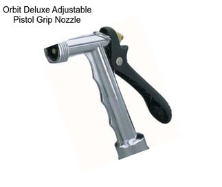 Orbit Deluxe Adjustable Pistol Grip Nozzle