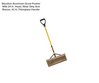 Structron Aluminum Snow Pusher With 24 In. Head, Wear Strip And Braces, 42 In. Fiberglass Handle