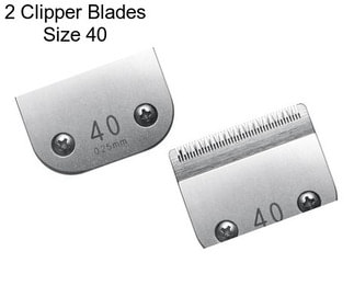 2 Clipper Blades Size 40