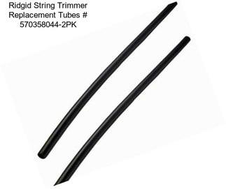 Ridgid String Trimmer Replacement Tubes # 570358044-2PK