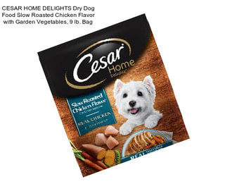 CESAR HOME DELIGHTS Dry Dog Food Slow Roasted Chicken Flavor with Garden Vegetables, 9 lb. Bag