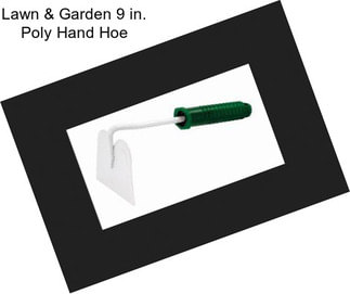 Lawn & Garden 9 in. Poly Hand Hoe