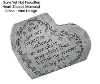 Gone Yet Not Forgotten Heart Shaped Memorial Stone - Vine Design