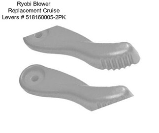 Ryobi Blower Replacement Cruise Levers # 518160005-2PK