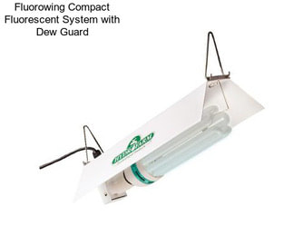 Fluorowing Compact Fluorescent System with Dew Guard