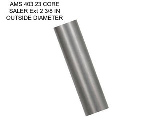 AMS 403.23 CORE SALER Ext 2 3/8 IN OUTSIDE DIAMETER